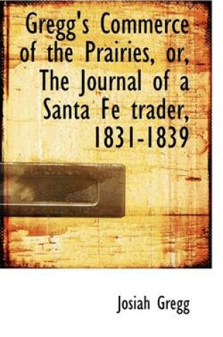 Cover of Gregg's Commerce of the Prairies, Or, the Journal of a Santa Fe Trader, 1831-1839