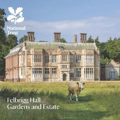 Book cover for Felbrigg Hall, Gardens and Estate, Norfolk