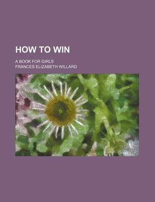 Book cover for How to Win; A Book for Girls