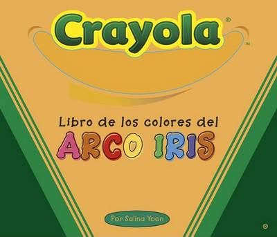 Book cover for Crayola Libro de Los Colores del Arco Iris (the Crayola Rainbow Colors Book