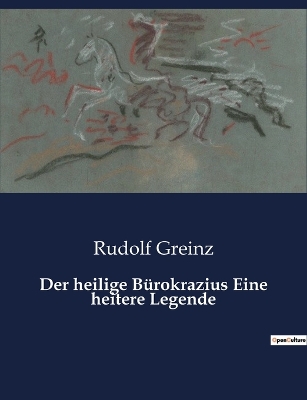 Book cover for Der heilige Bürokrazius Eine heitere Legende