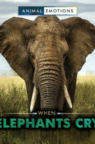 Cover of When Elephants Cry