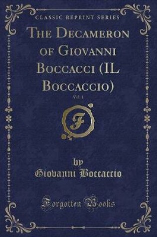 Cover of The Decameron of Giovanni Boccacci (Il Boccaccio), Vol. 1 (Classic Reprint)