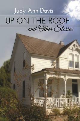 Book cover for Up On The Roof and Other Stories