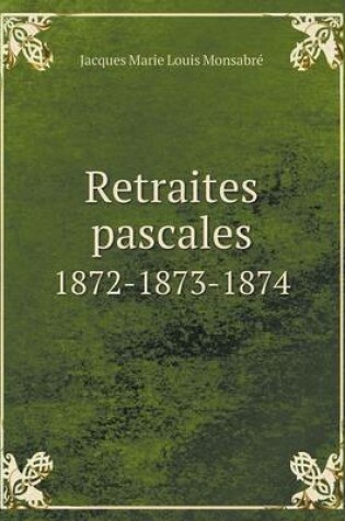 Cover of Retraites pascales 1872-1873-1874