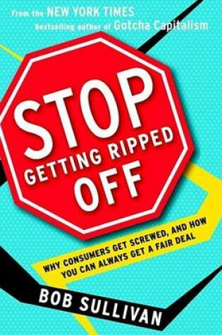 Cover of Stop Getting Ripped Off: Why Consumers Get Screwed, and How You Can Always Get a Fair Deal