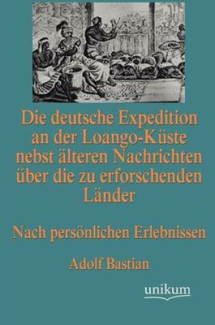 Cover of Die deutsche Expedition an der Loango-Kuste nebst alteren Nachrichten uber die zu erforschenden Lander