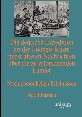 Book cover for Die deutsche Expedition an der Loango-Kuste nebst alteren Nachrichten uber die zu erforschenden Lander