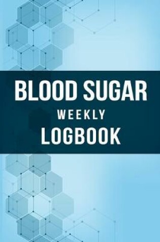 Cover of Blood Sugar Weekly Logbook