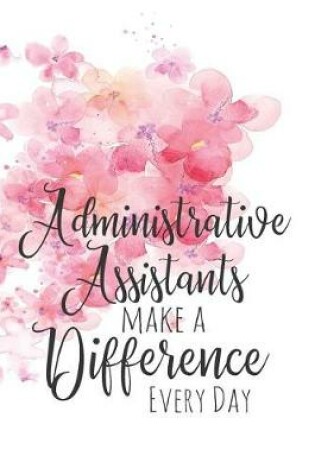 Cover of Administrative Assistants Make a Difference Every Day