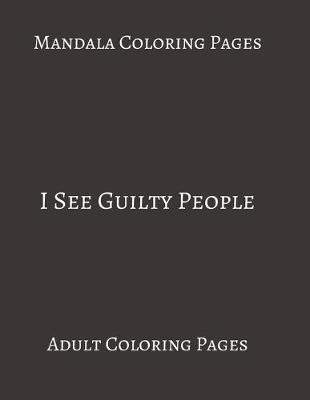 Book cover for Mandala Coloring Pages I See Guilty People