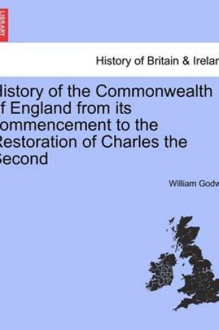 Cover of History of the Commonwealth of England from Its Commencement to the Restoration of Charles the Second