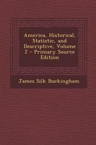 Cover of America, Historical, Statistic, and Descriptive, Volume 2 - Primary Source Edition