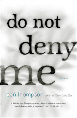 Do Not Deny Me by Jean Thompson