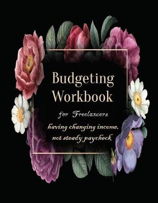 Book cover for Budgeting Workbook for Freelancers having changing income, not steady paycheck