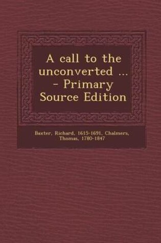 Cover of A Call to the Unconverted ... - Primary Source Edition