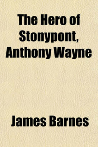 Cover of The Hero of Stonypont, Anthony Wayne