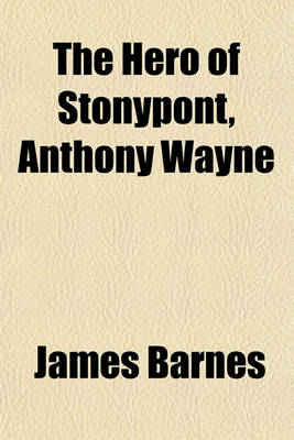 Book cover for The Hero of Stonypont, Anthony Wayne