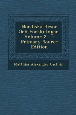 Cover of Nordiska Resor Och Forskningar, Volume 2... - Primary Source Edition