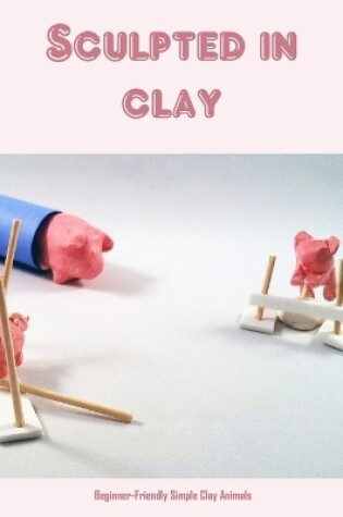 Cover of Sculpted in clay