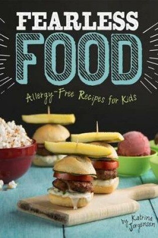 Cover of Fearless Food  Allergy-Free Recipes for Kids