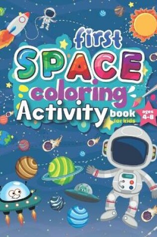 Cover of First Space Coloring Activity book for kids Ages 4-8