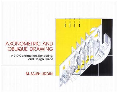 Book cover for Axonometric and Oblique Drawing: A 3-D Construction, Rendering, and Design Guide