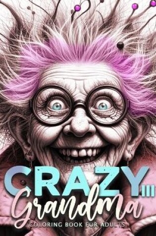 Cover of Crazy Grandma Coloring Book for Adults 3