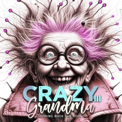 Cover of Crazy Grandma Coloring Book for Adults 3