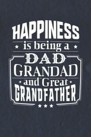 Cover of Happiness Is Being A Dad Grandad & Great Grandfather