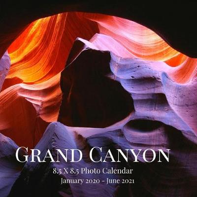 Book cover for Grand Canyon 8.5 X 8.5 Photo Calendar January 2020 - June 2021