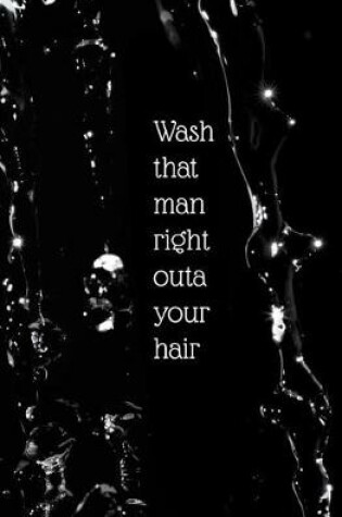 Cover of Wash that Man Right Outa Your Hair