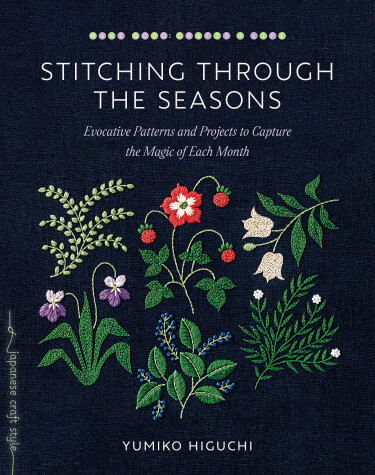 Stitching through the Seasons by Yumiko Higuchi