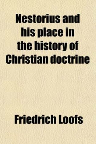 Cover of Nestorius and His Place in the History of Christian Doctrine