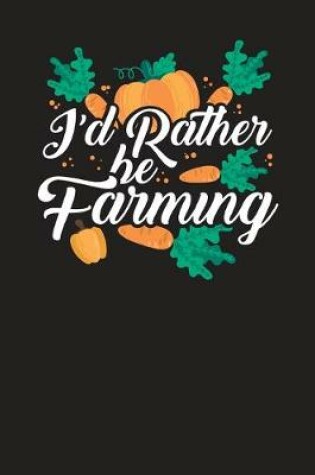 Cover of I'd Rather Be Farming