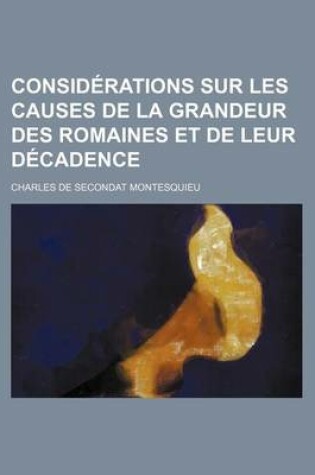 Cover of Consid Rations Sur Les Causes de La Grandeur Des Romaines Et de Leur D Cadence