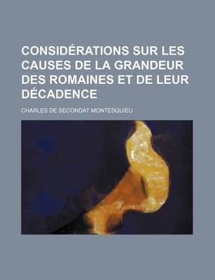 Book cover for Consid Rations Sur Les Causes de La Grandeur Des Romaines Et de Leur D Cadence