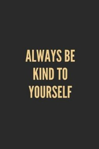 Cover of Always Be Kind to Yourself