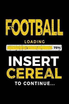 Book cover for Football Loading 75% Insert Cereal To Continue