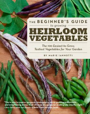 Book cover for Beginner's Guide to Growing Heirloom Vegetables: The 100 Easiest-to-Grow, Tastiest Vegetables for Your Garden