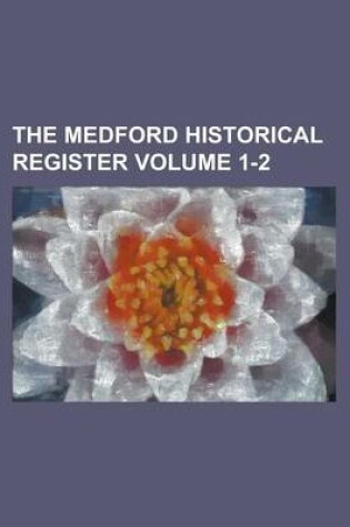 Cover of The Medford Historical Register Volume 1-2