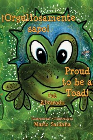 Cover of Orgullosamente Sapo * Proud to Be a Toad