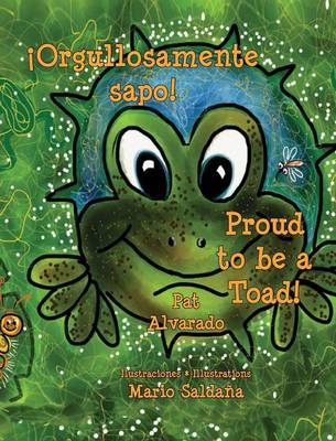 Book cover for Orgullosamente Sapo * Proud to Be a Toad