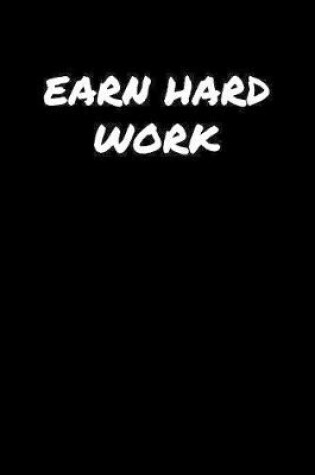 Cover of Earn Hard Work