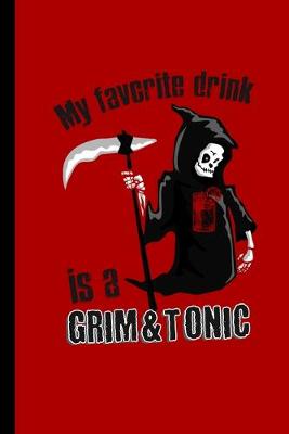 Book cover for My Favorite Drink Is A Grim & Tonic