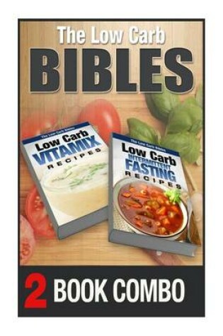 Cover of Low Carb Intermittent Fasting Recipes and Low Carb Vitamix Recipes