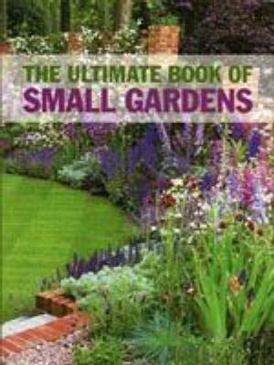 Book cover for The Ultimate Book of Small Gardens