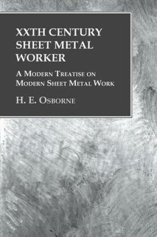 Cover of XXth Century Sheet Metal Worker - A Modern Treatise on Modern Sheet Metal Work