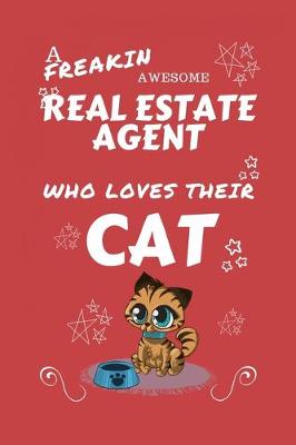 Book cover for A Freakin Awesome Real Estate Agent Who Loves Their Cat