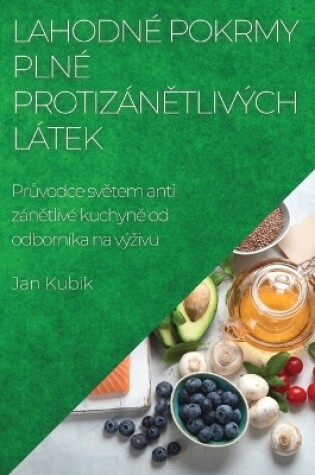 Cover of Lahodn� pokrmy pln� protiz�nětliv�ch l�tek